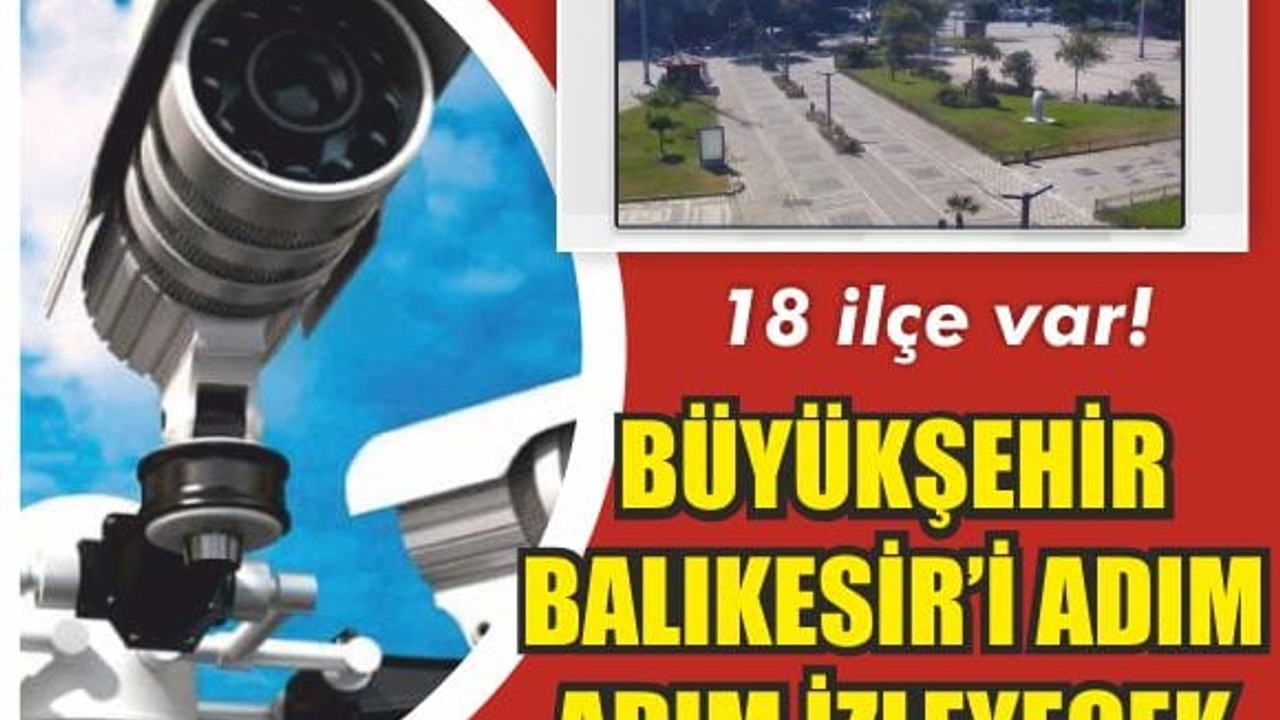 Büyükşehir Belediyesinden 18 ilçeye kamera