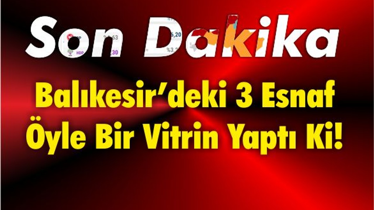 Balıkesir’deki 3 Esnaf Öyle Bir Vitrin Yaptı Ki!