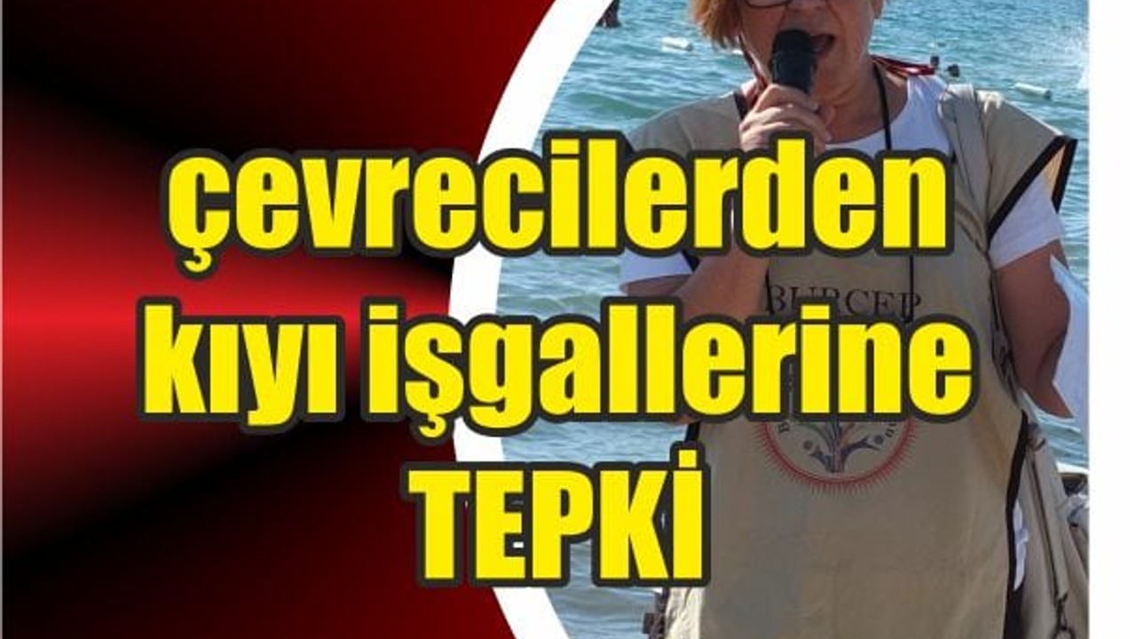Balıkesir’de çevreciler kıyı işgallerine tepki gösterdi