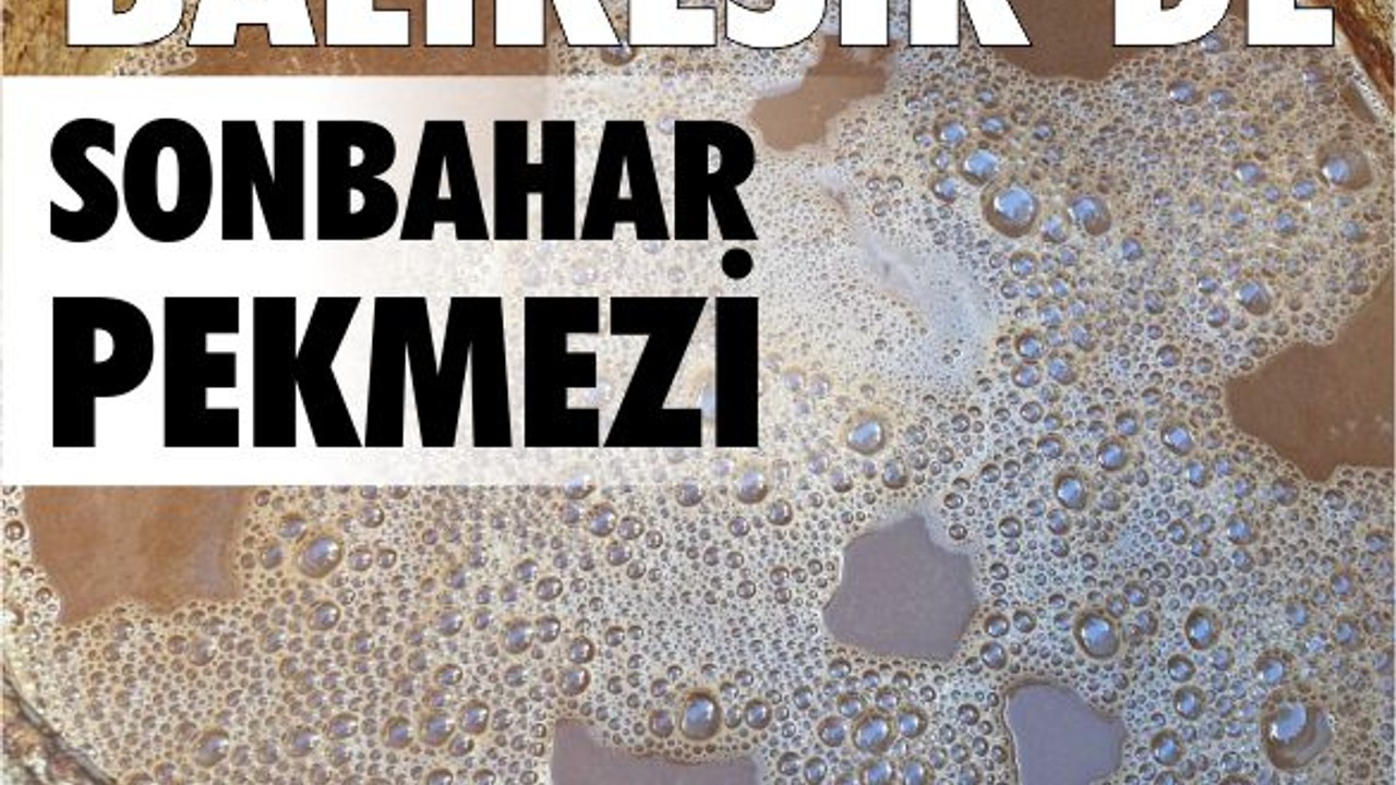 Balıkesir'de Sonbahar Aylarında Pekmez Yapımı