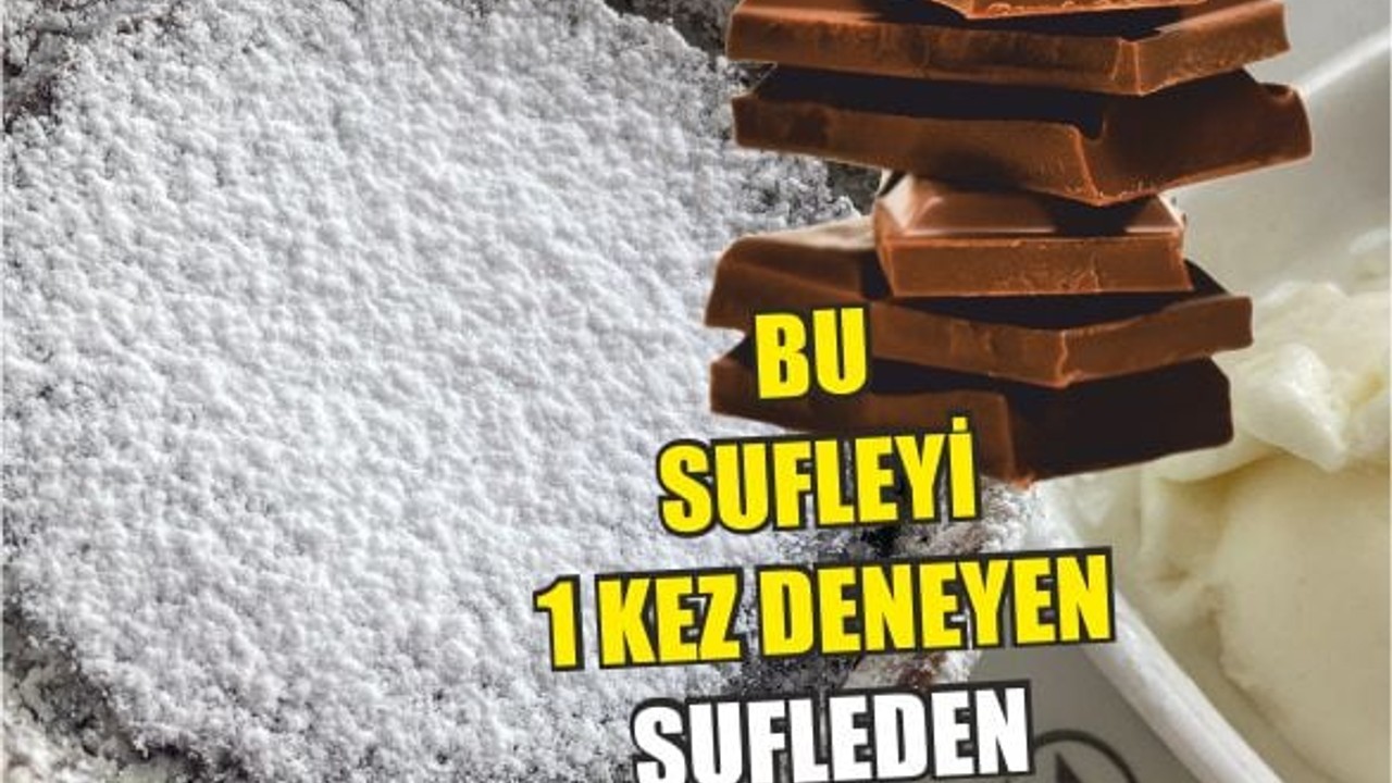 Bu Sufleyi Deneyen Bir Daha Yapıyor!