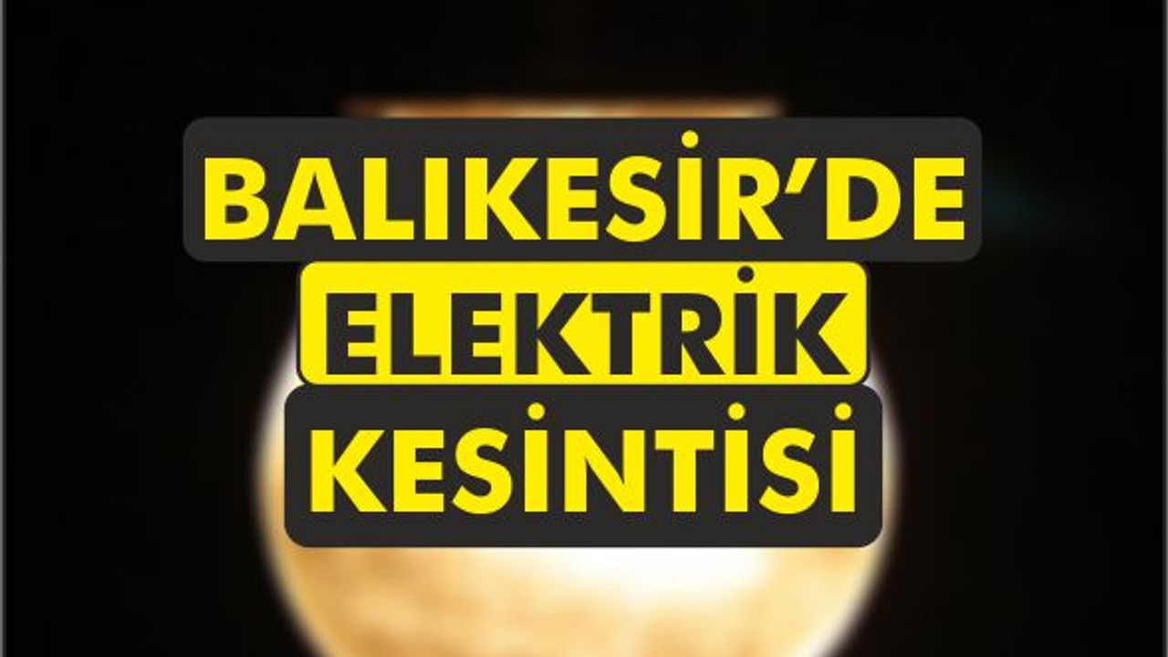 19 Kasım 2024 Salı Günü 8 İlçede Elektrik Kesintisi