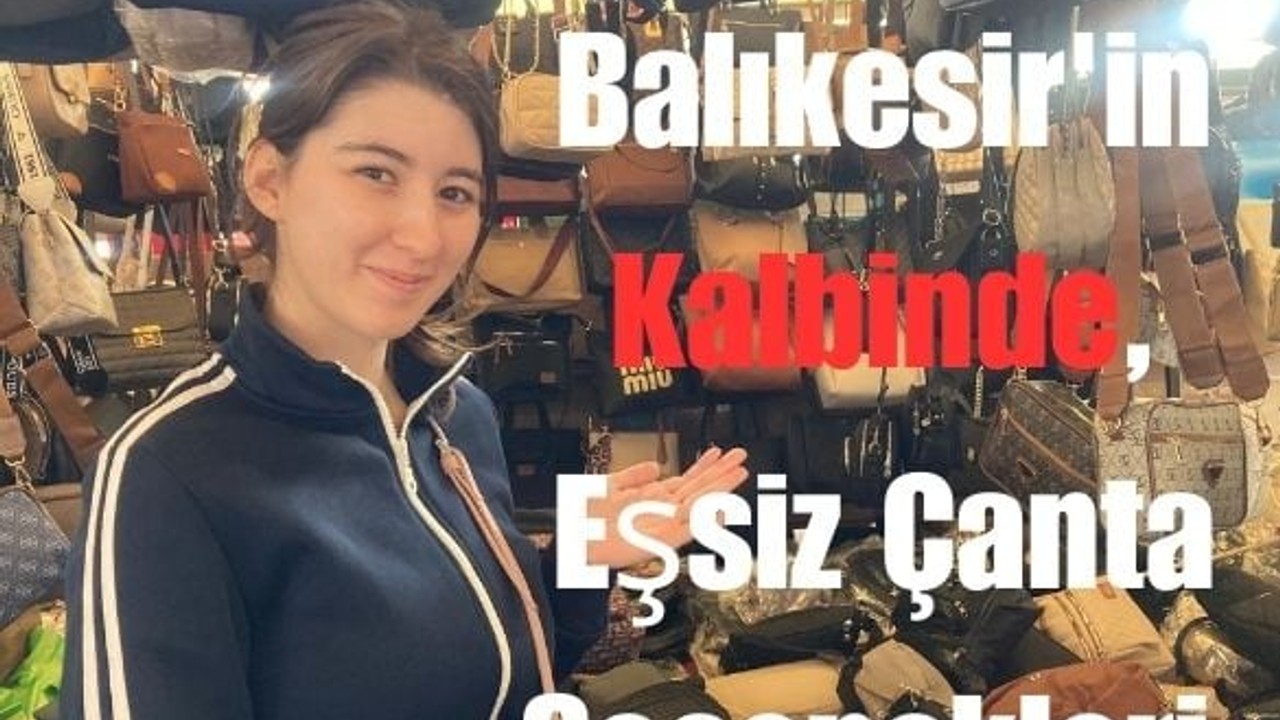 Balıkesir'in Kalbinde, Eşsiz Çanta Seçenekleri Sizi Bekliyor