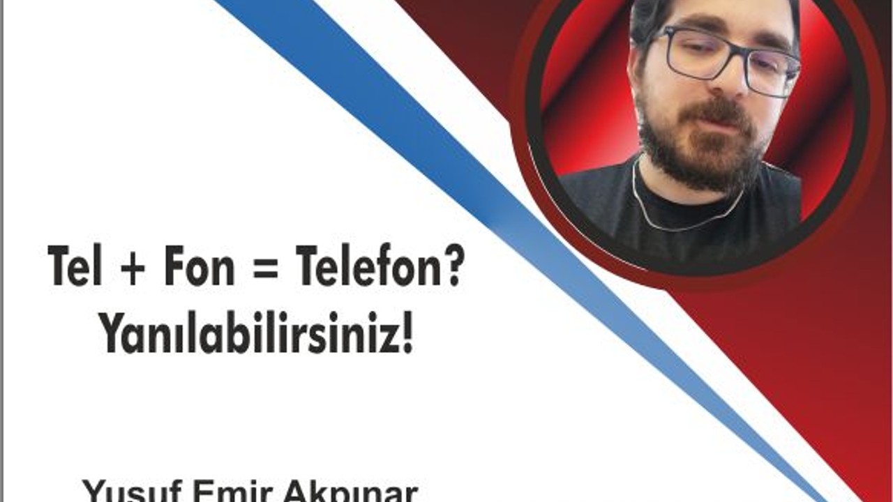Tel Fon = Telefon? Yanılabilirsiniz!