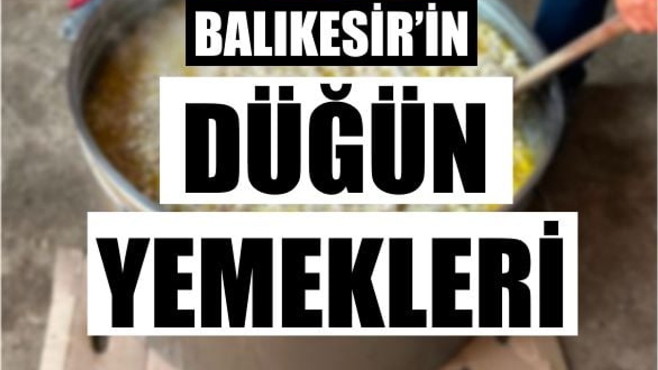 Balıkesir'in Düğün Yemekleri Nelerdir?