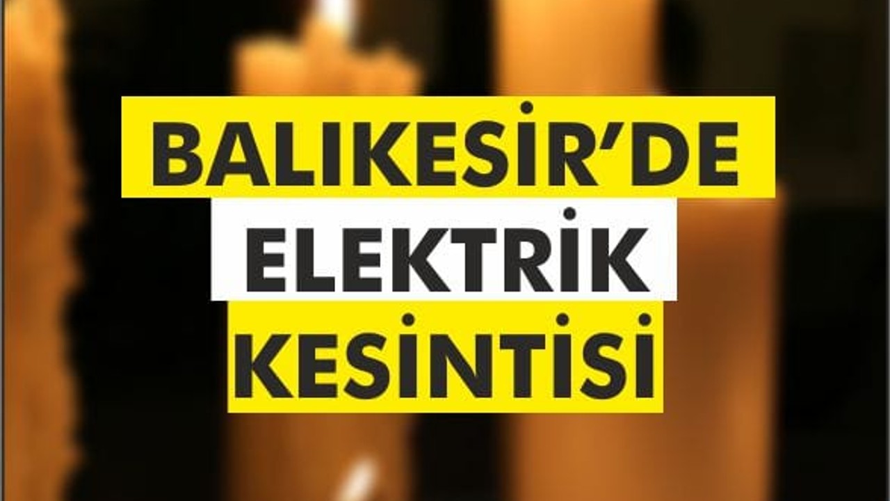 04 Aralık Çarşamba Günü 10 İlçede Elektrik Kesintisi