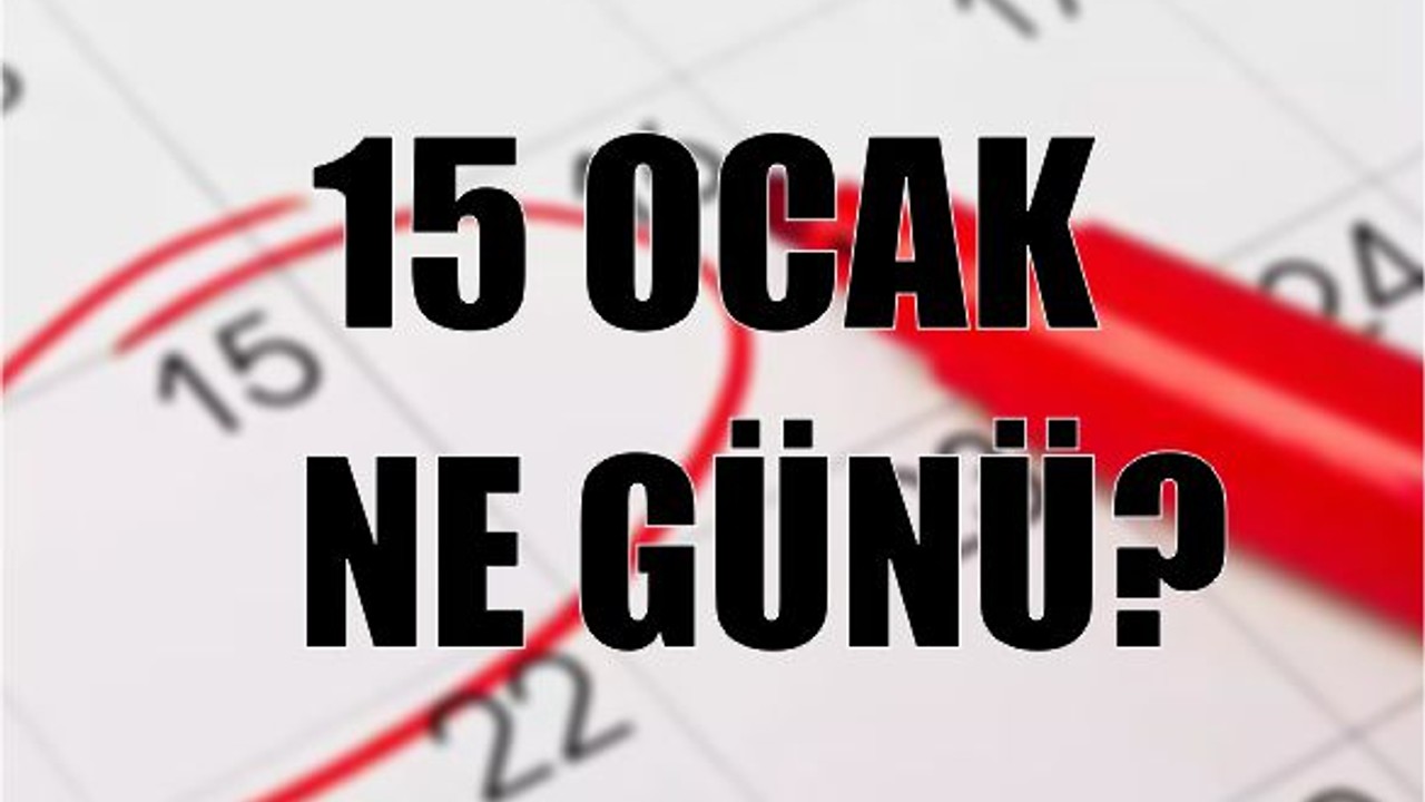 15 Ocak Ne Günü?