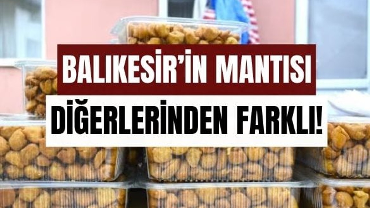 Burhaniye Düğün Mantısı Diğer Mantılardan Farklı