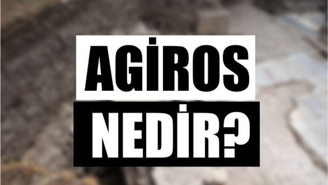 Agiros Nedir?
