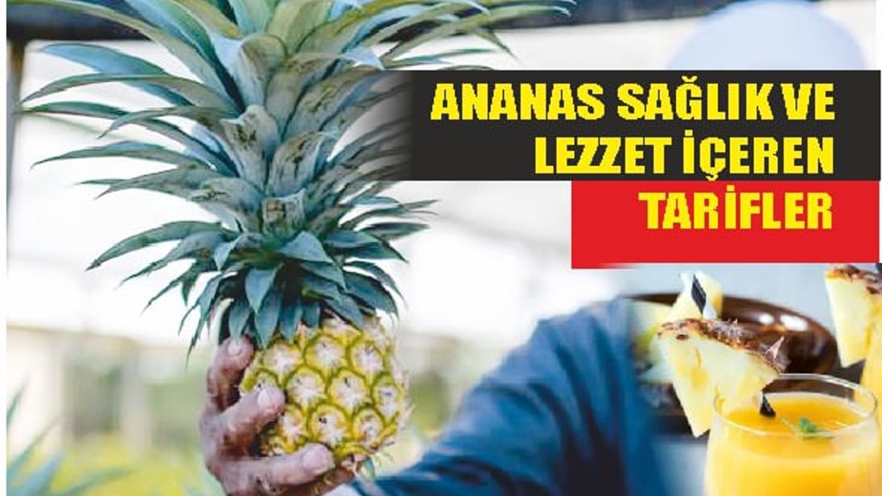 Ananas Lezzetli Tariflerin Parlayan Yıldızı