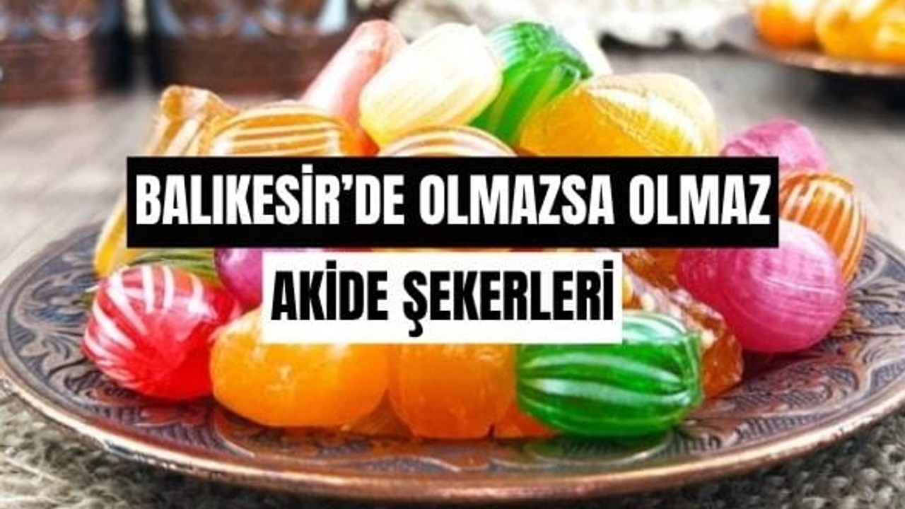 Balıkesir'de Bayramların Vazgeçilmezi: Akide Şekeri