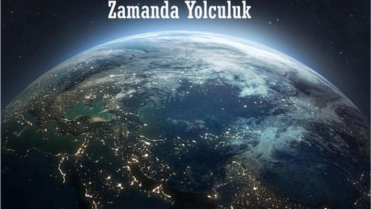 Google Earth ile Zamanda Yolculuk Yapın