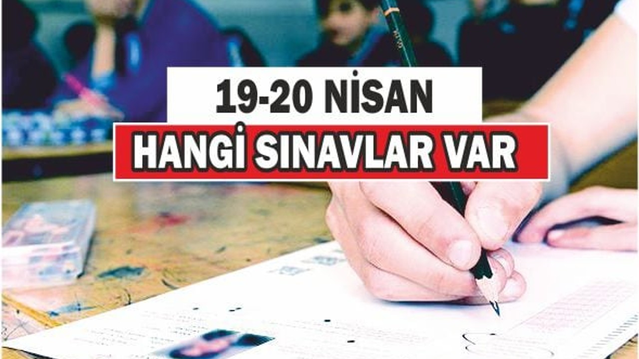 19-20 Nisan 2025 Sınav Takvimi Açıklandı!
