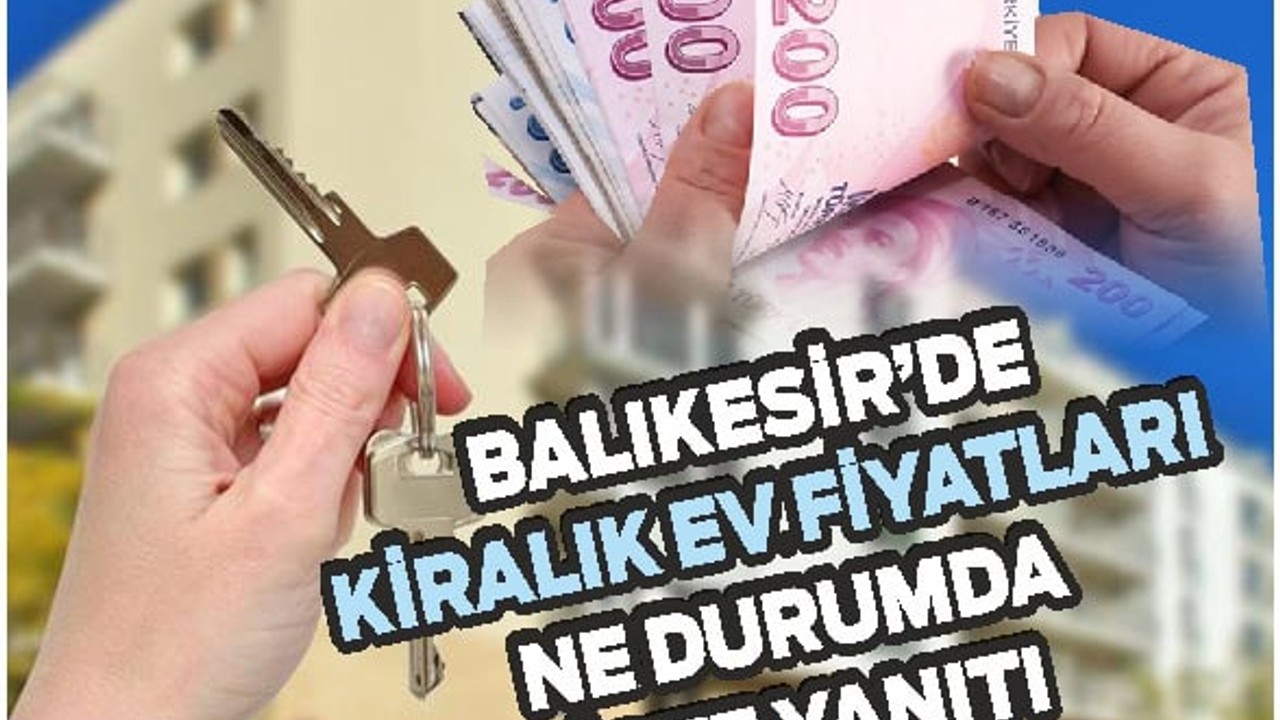 Balıkesir’de Kiralar Uçtu: Dar Gelirli Zorda