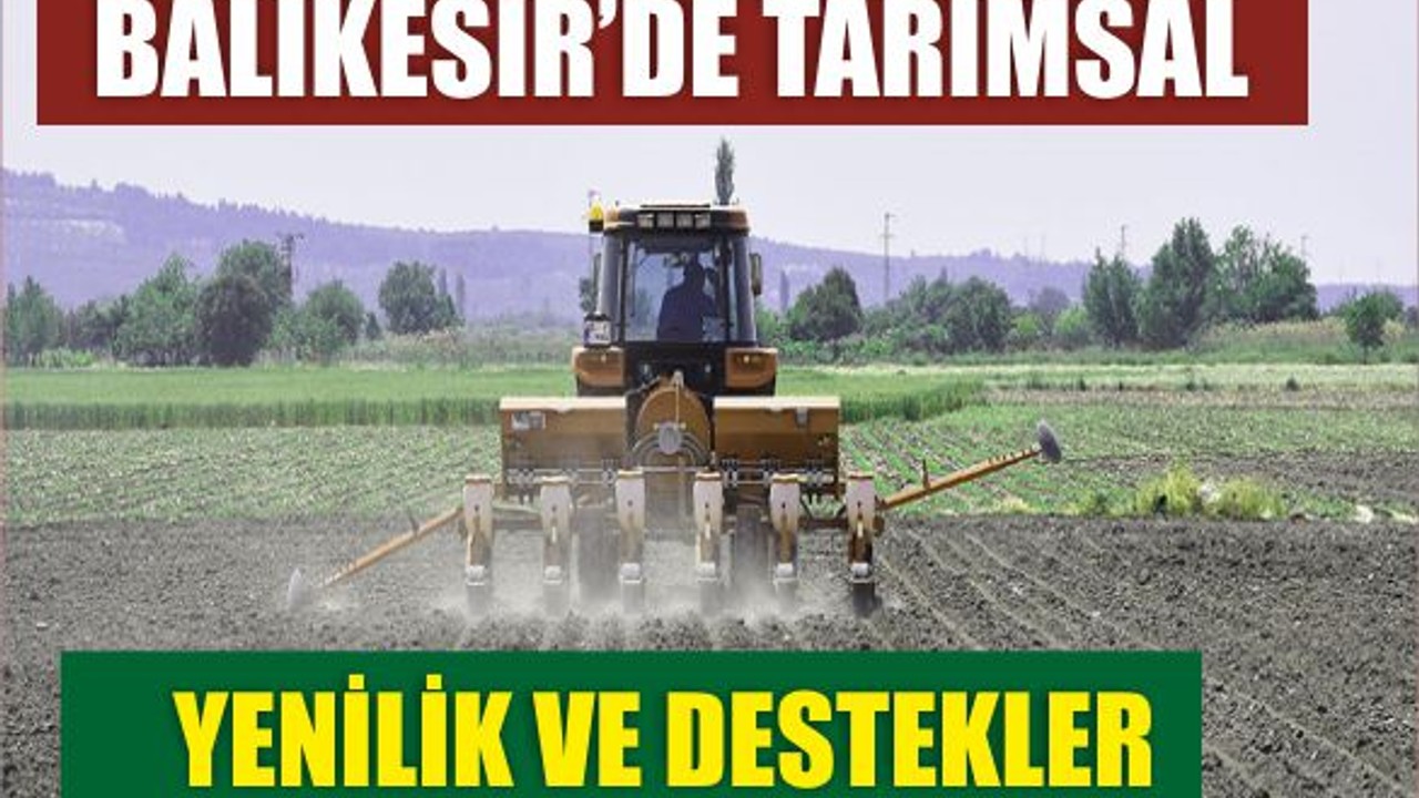 Balıkesir’de Tarımsal Yenilikler ve Çiftçilerin Desteklenmesi