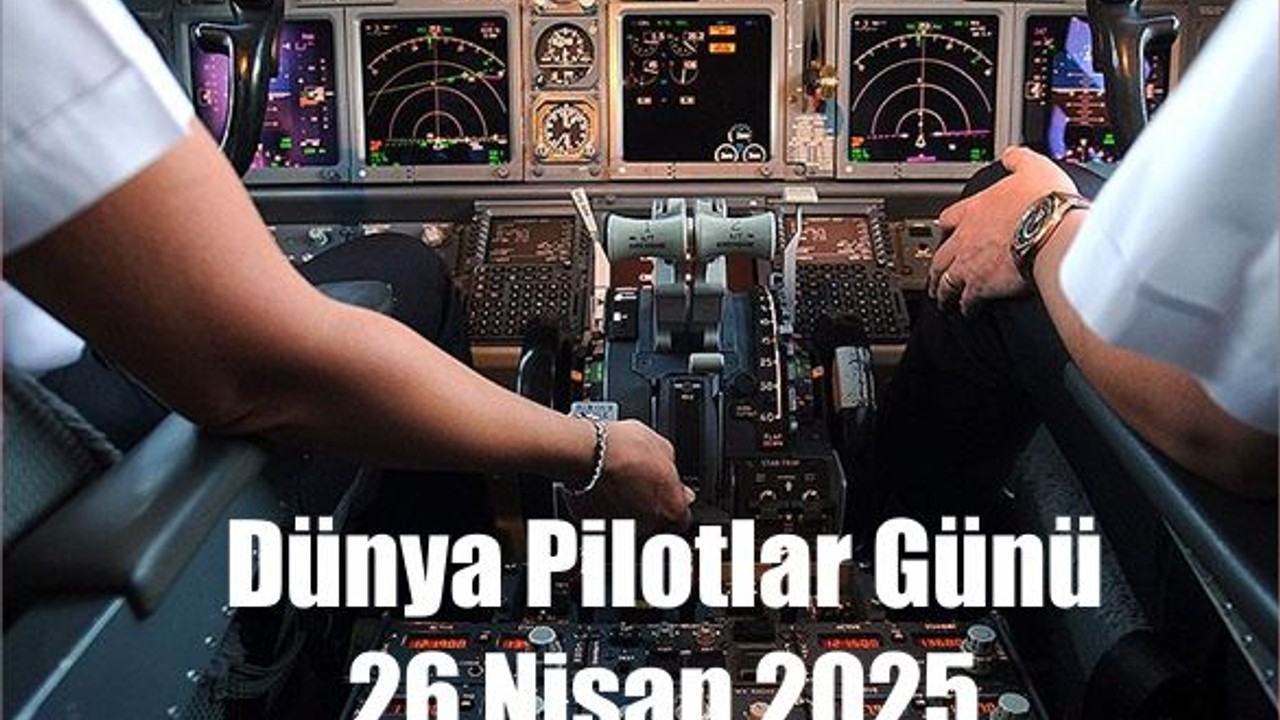 Dünya Pilotlar Günü 2025