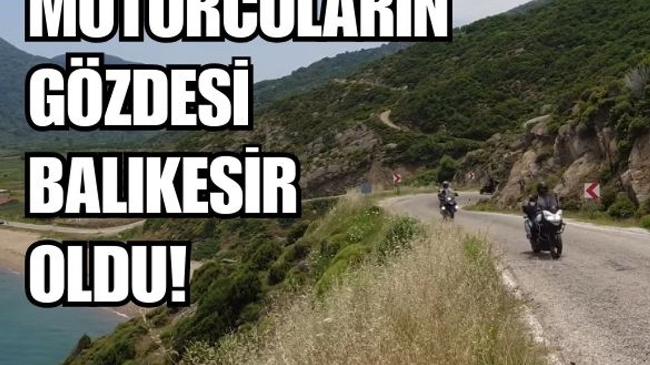Balıkesir Sürüş Keyfiyle Motor Tutkunlarını Cezbediyor