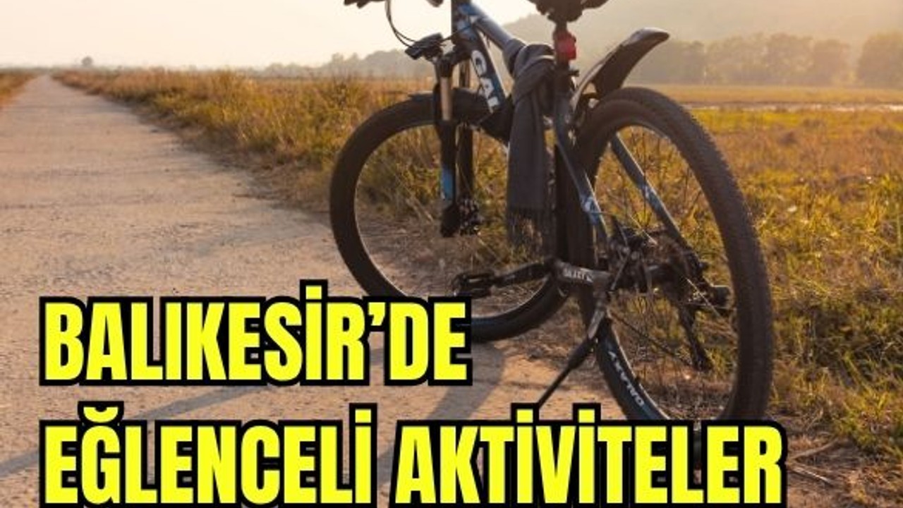 Balıkesir'de Yaşamı Eğlenceli Hale Getirin