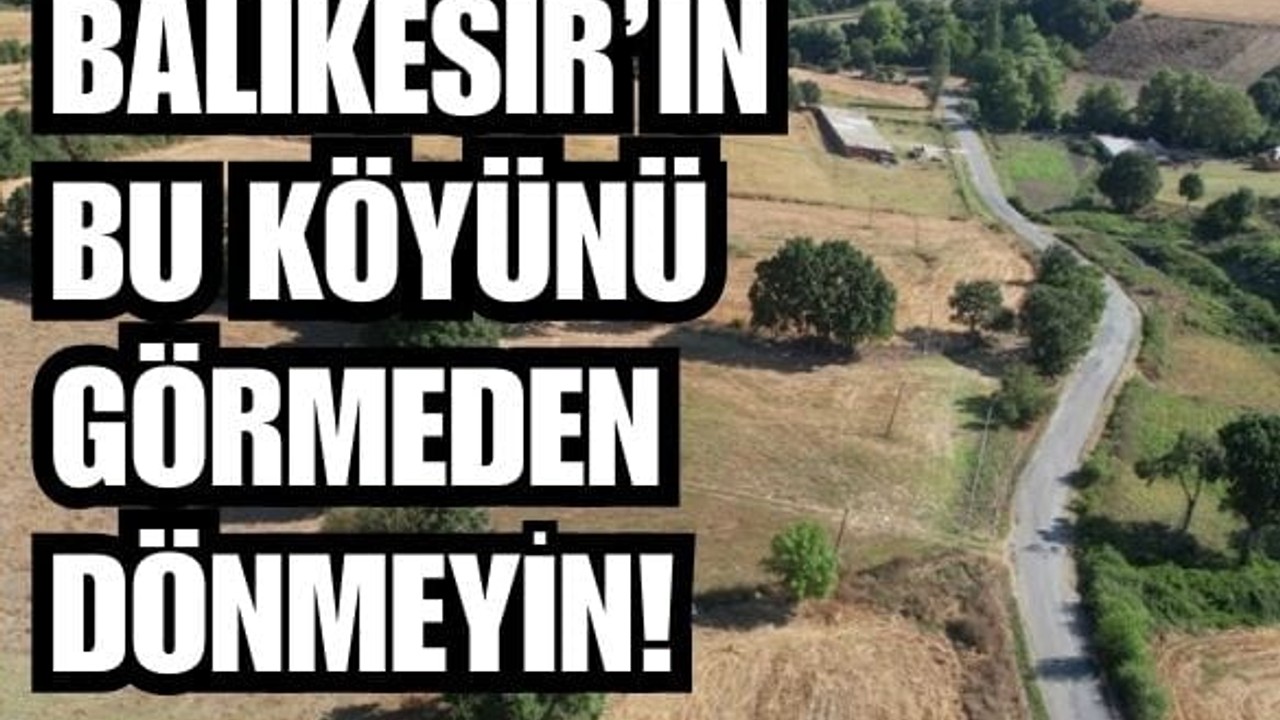 Balıkesir'in Mutlaka Görülmesi Gereken Köyü