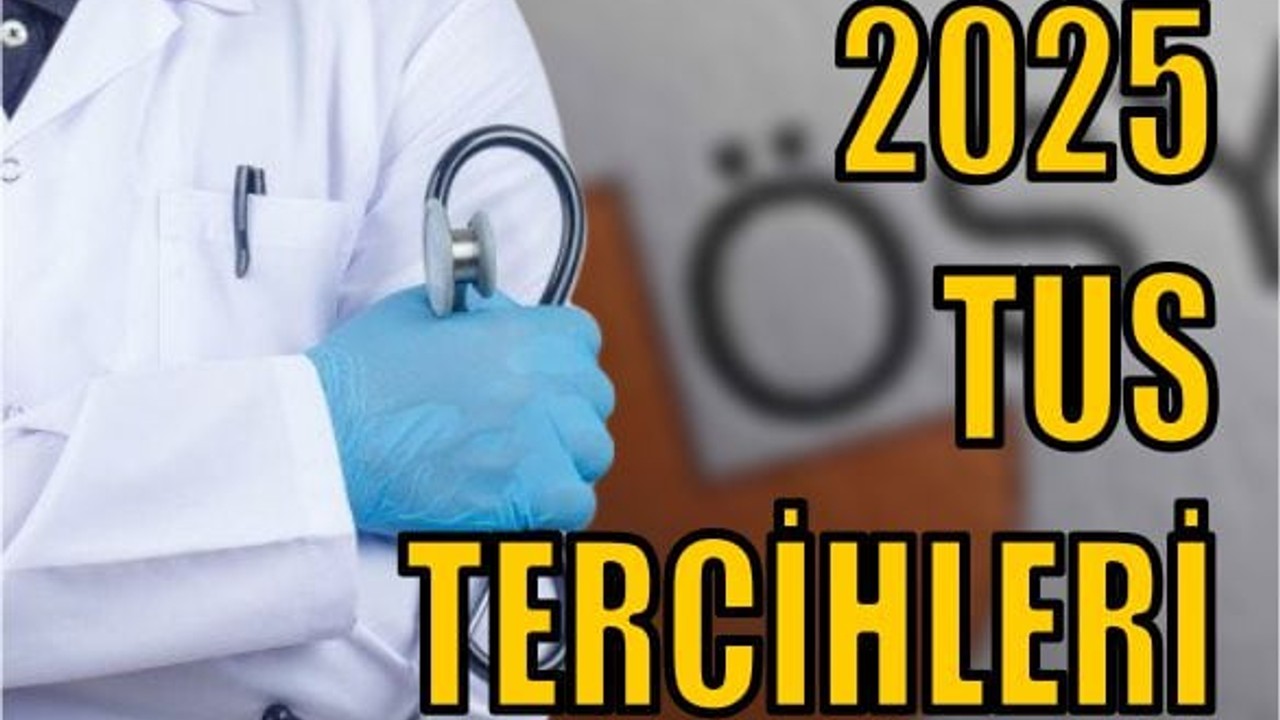 2025 TUS Tercihleri Ne Zaman?