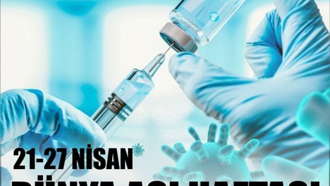 21-27 Nisan Dünya Aşı Haftası