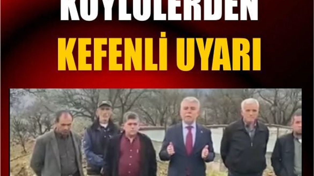Köylülerden Kefenli Uyarı