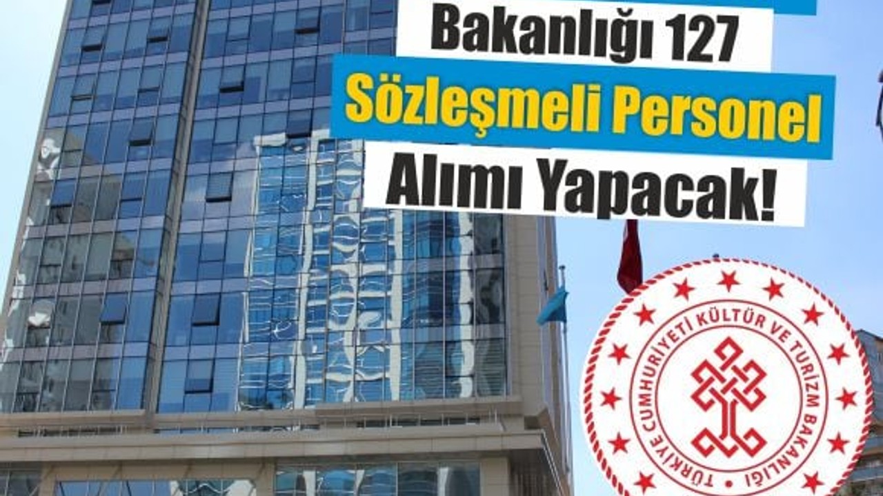 Kültür ve Turizm Bakanlığı 127 Sözleşmeli Personel Alımı Yapacak!
