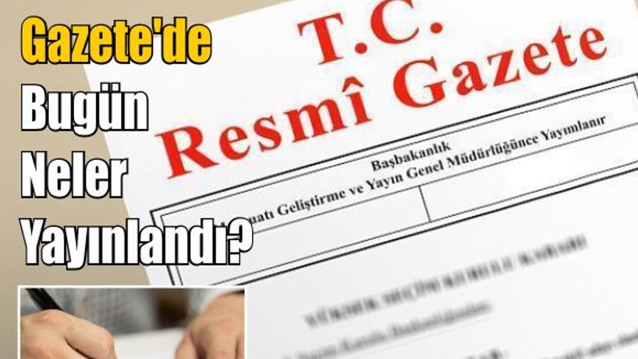 Resmî Gazete'de Bugün (22 Nisan 2025)