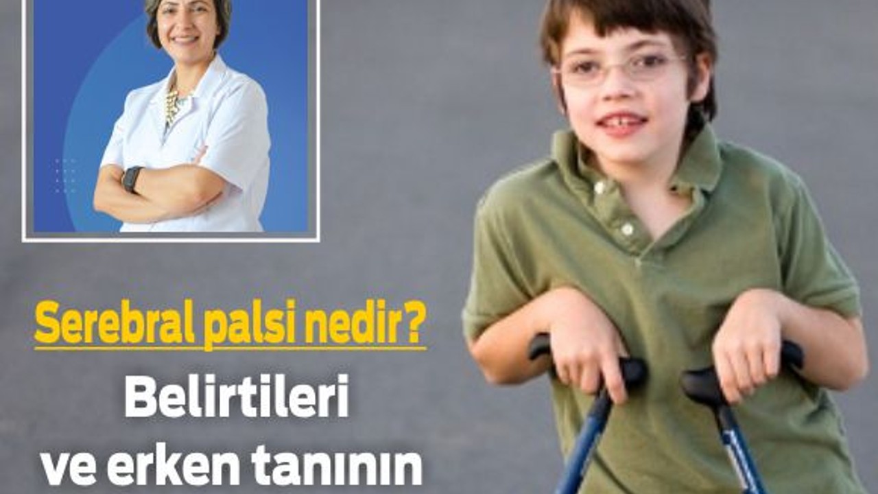 Prof. Dr. Nilay Şahin Uyardı! Serebral Palsi Nedir?
