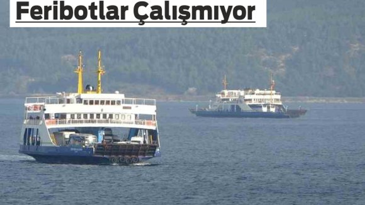 Feribot Seferleri Aniden Durduruldu!