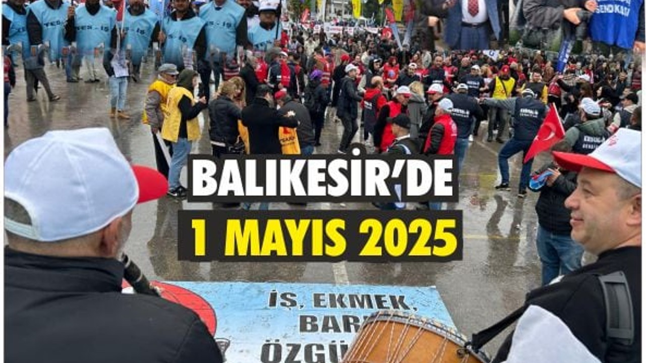 Bu Ses Emekçinin! Balıkesir’de 1 Mayıs Yağmura Rağmen Yükseldi