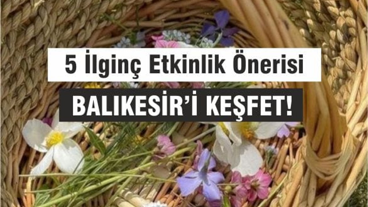 Balıkesir’de Mayıs Ayında Yapılabilecek Etkinlikler