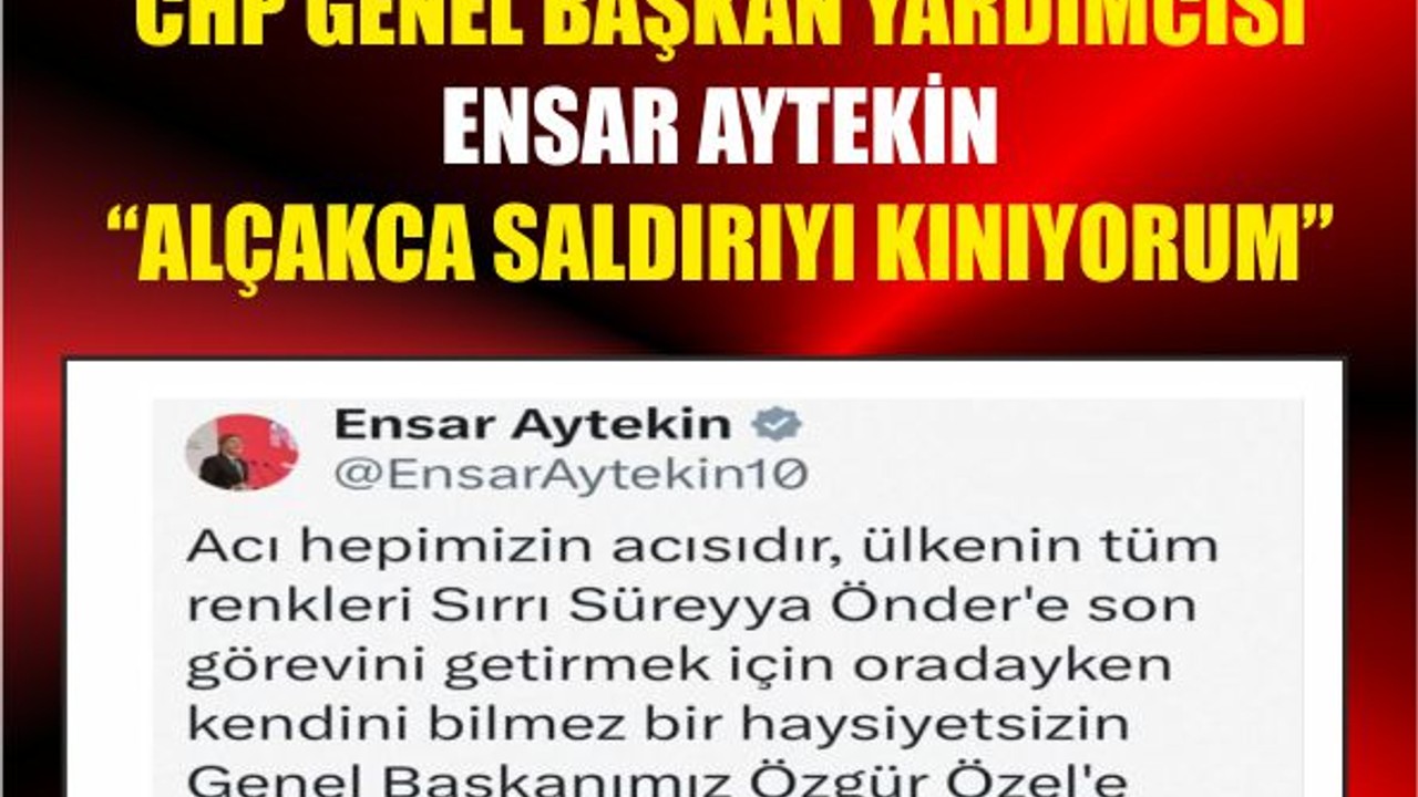 Ensar Aytekin: “Bu Alçakça Saldırıyı Lanetliyorum”