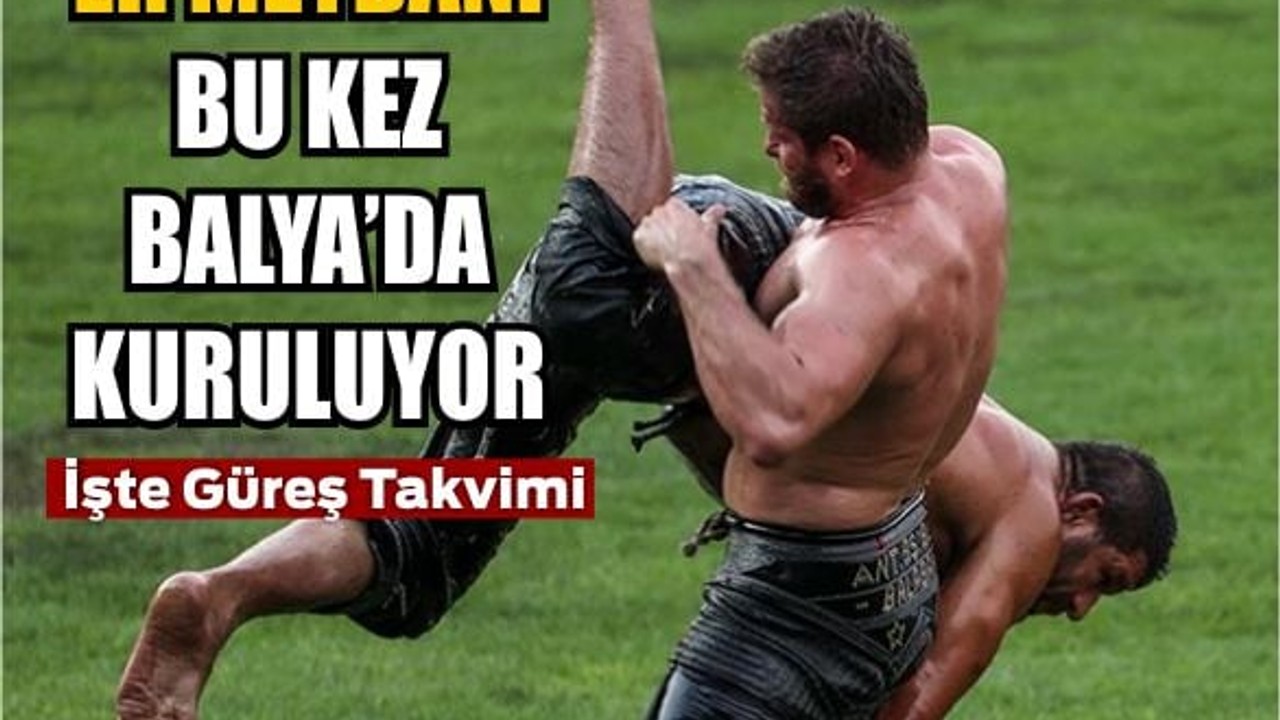 Balya’da Kıran Kırana Güreş Heyecanı!