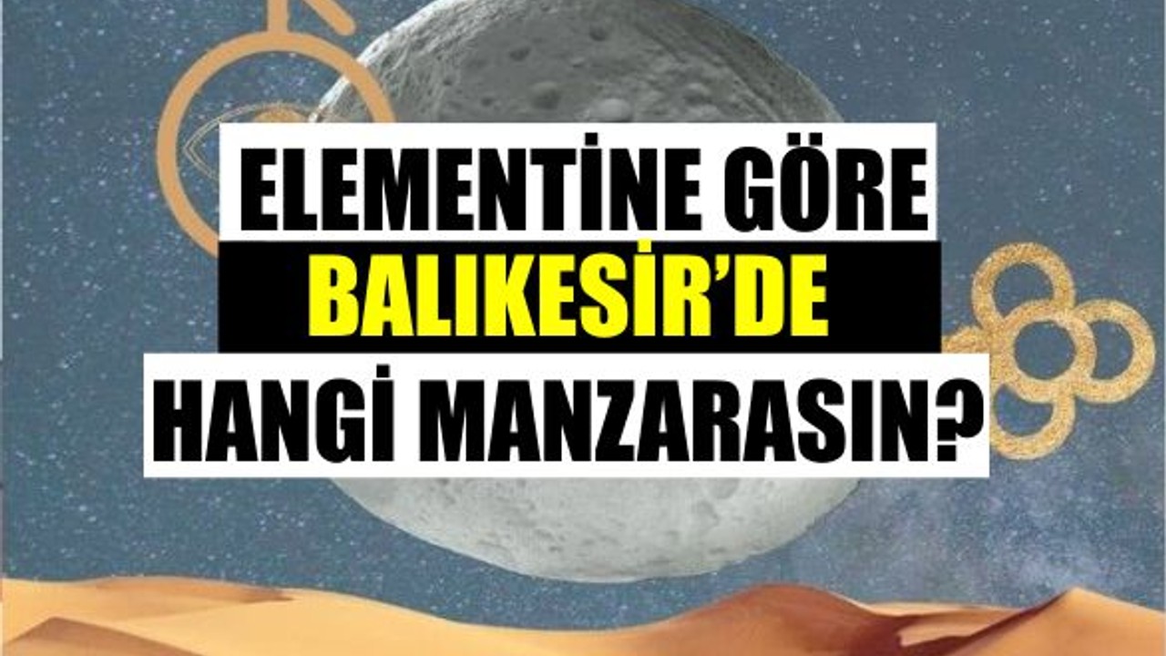 Burcunuza Göre Balıkesir'de Hangi Manzarasınız?