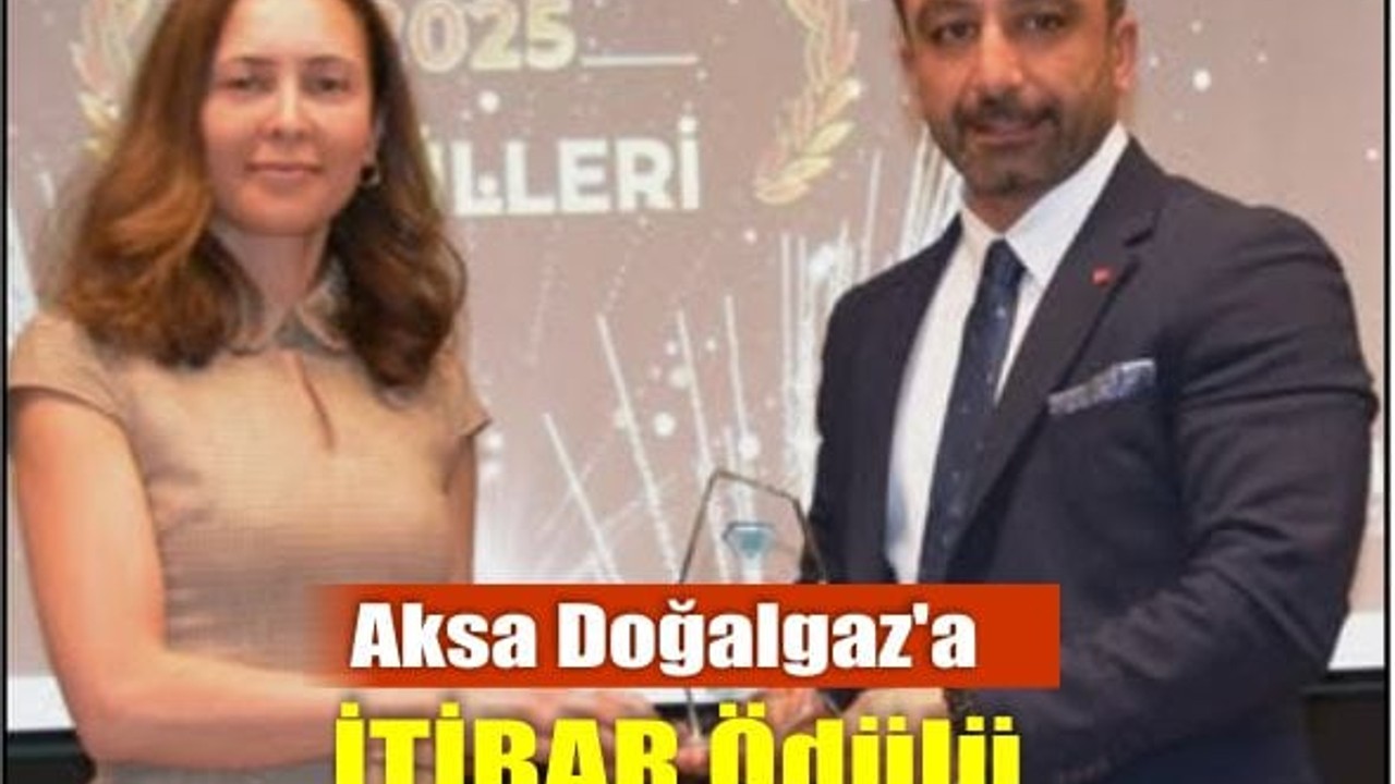Aksa Doğalgaz’a “Enerji Sektörünün En İtibarlı Markası” Ödülü