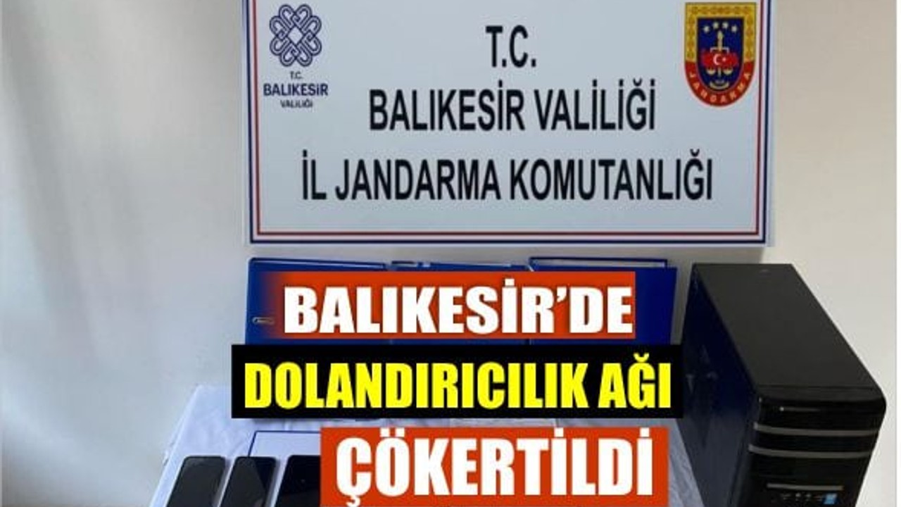 Balıkesir Merkezli Dolandırıcılık Ağı Çökertildi