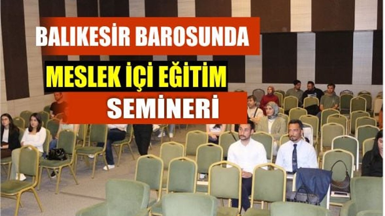 Balıkesir Barosu’nda Meslek İçi Eğitim Etkinliği Gerçekleştirildi