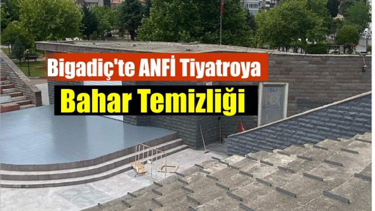 Bigadiç’te Anfi Tiyatroya Bahar Dokunuşu