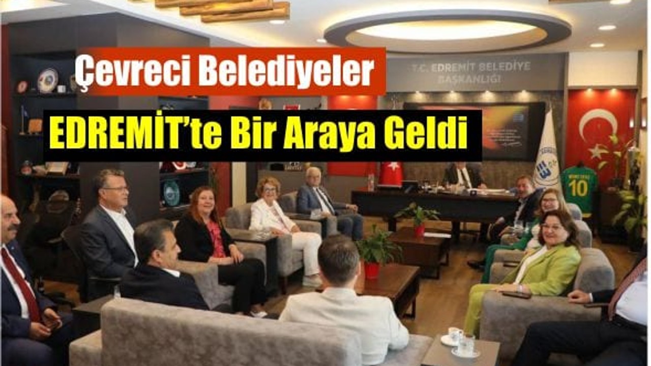 Çevreci Belediyeler Edremit’te Buluştu