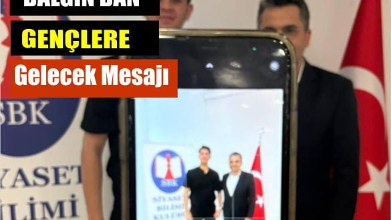 Dalgın’dan Gençlere Gelecek Mesajı