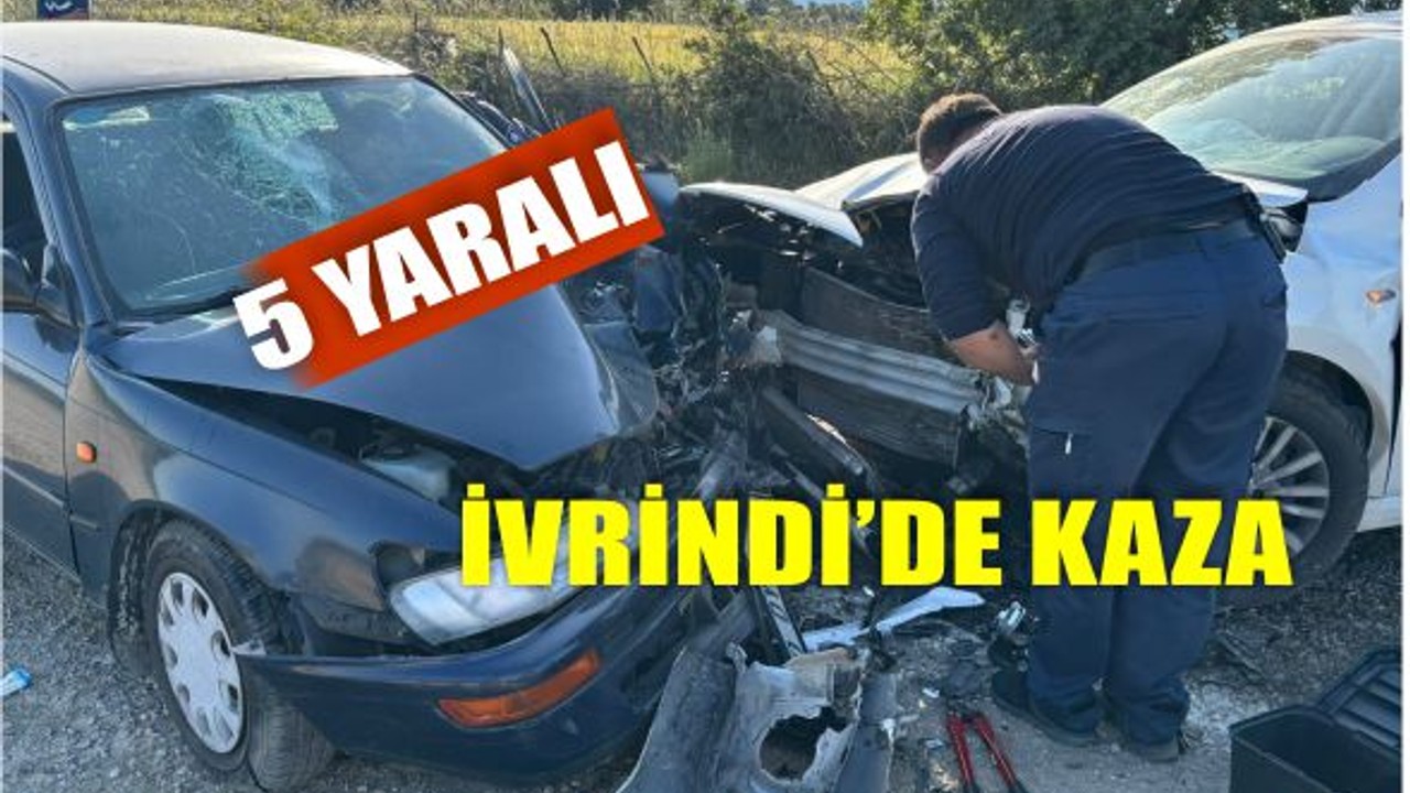 İvrindi’de Trafik Kazası: 5 Kişi Yaralandı