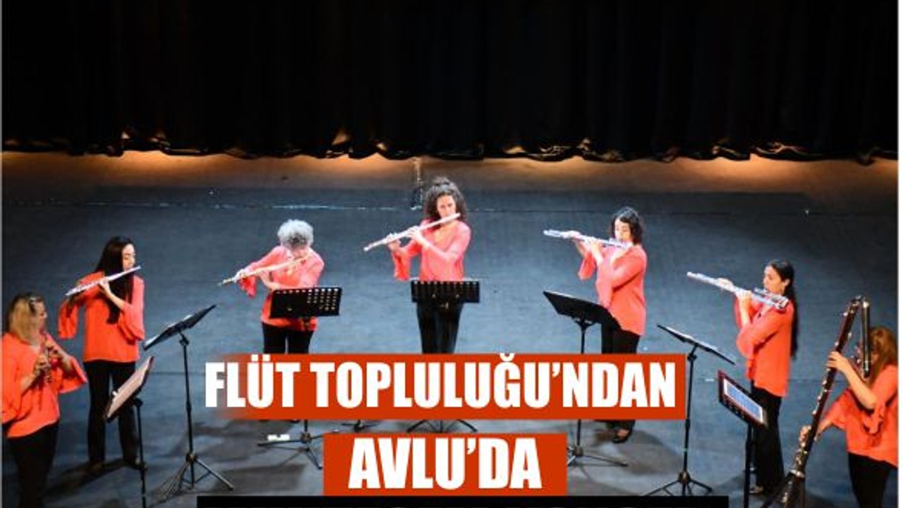 Büyükşehir, sanatseverleri İstanbul Flüt Topluluğu ile buluşturdu