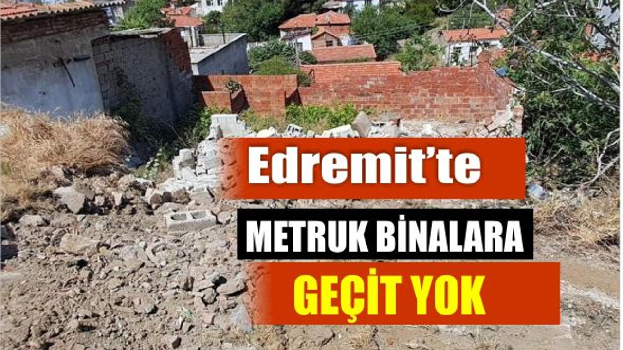 Edremit'te Metruk Binalar Yıkılıyor