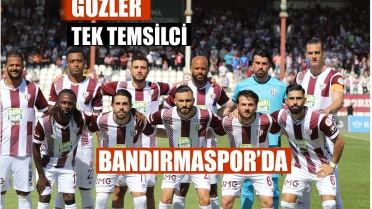 Finalde Tek Temsilci: Gözler Bandırmaspor’da