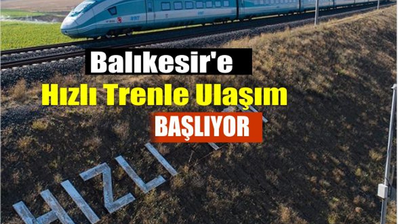 Balıkesir’e Hızlı Trenle Ulaşım 2026’da Başlıyor