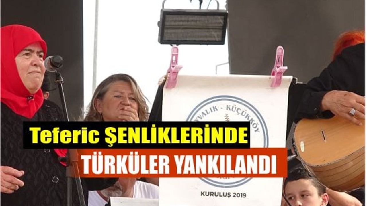 Teferic Şenlikleri’nde Türküler Yankılandı
