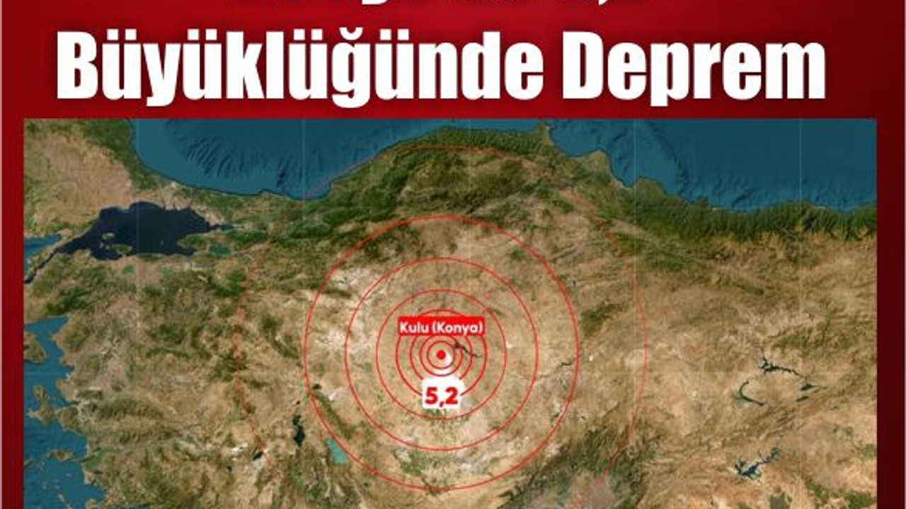 Konya'da 5,2 büyüklüğünde deprem