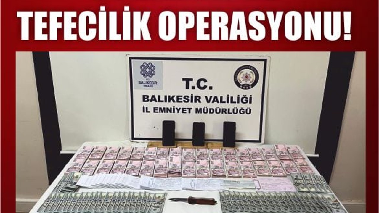 Balıkesir'de Tefecilik Operasyonu