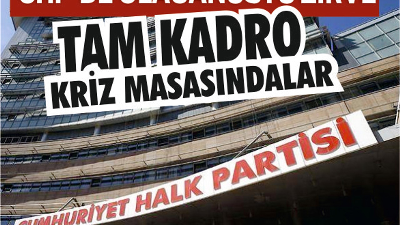 CHP İstanbul'da Olağanüstü Zirve!